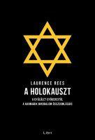 Könyv borító - A holokauszt – A gyűlölet gyökereitől a Harmadik Birodalom összeomlásáig