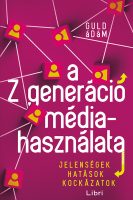 Könyv borító - A Z generáció médiahasználata – Jelenségek, hatások, kockázatok